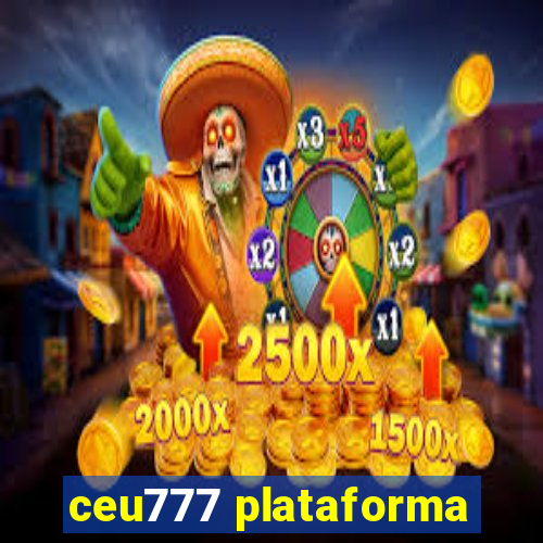 ceu777 plataforma